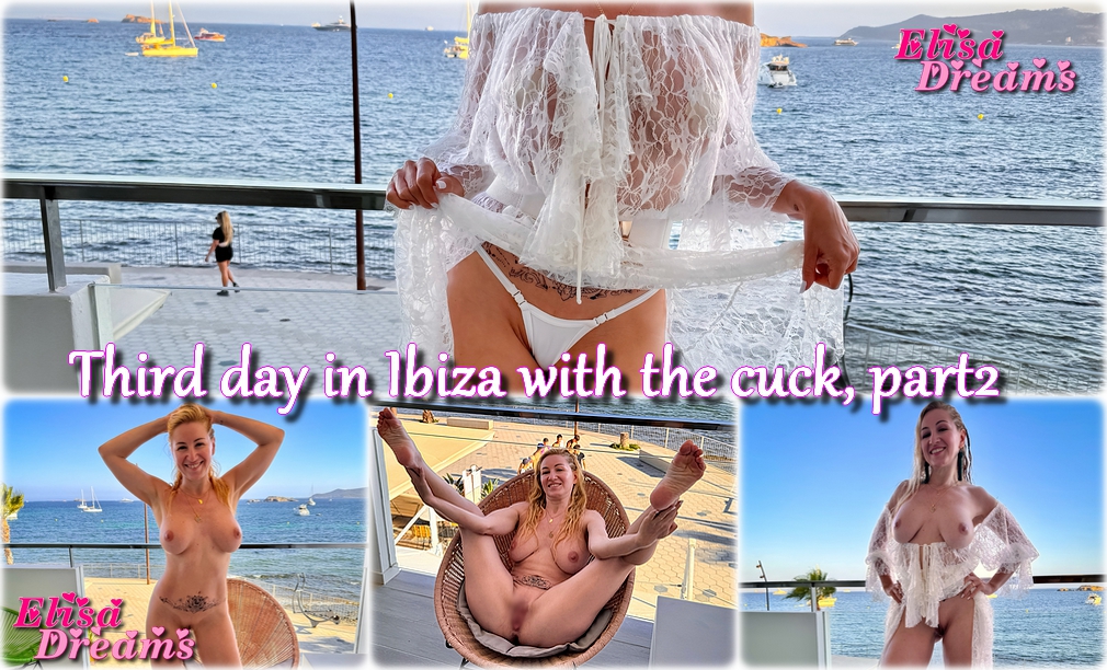 Third day in Ibiza with the cuck, part2