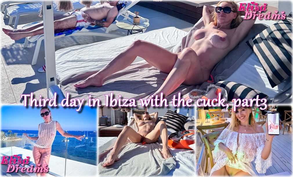 Third day in Ibiza with the cuck, part3