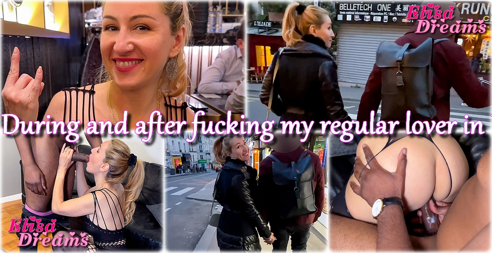 During and after fucking my regular lover in Paris.